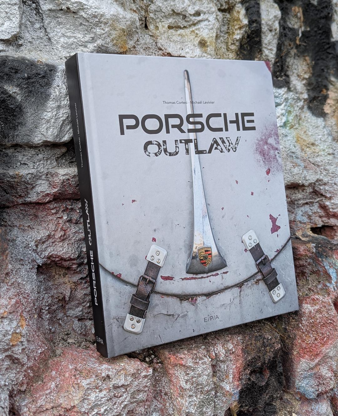 Porsche Outlaw (E/P/A) : 14 Porsche rebelles qui défient les règles dans ce beau livre Porsche pas comme les autres