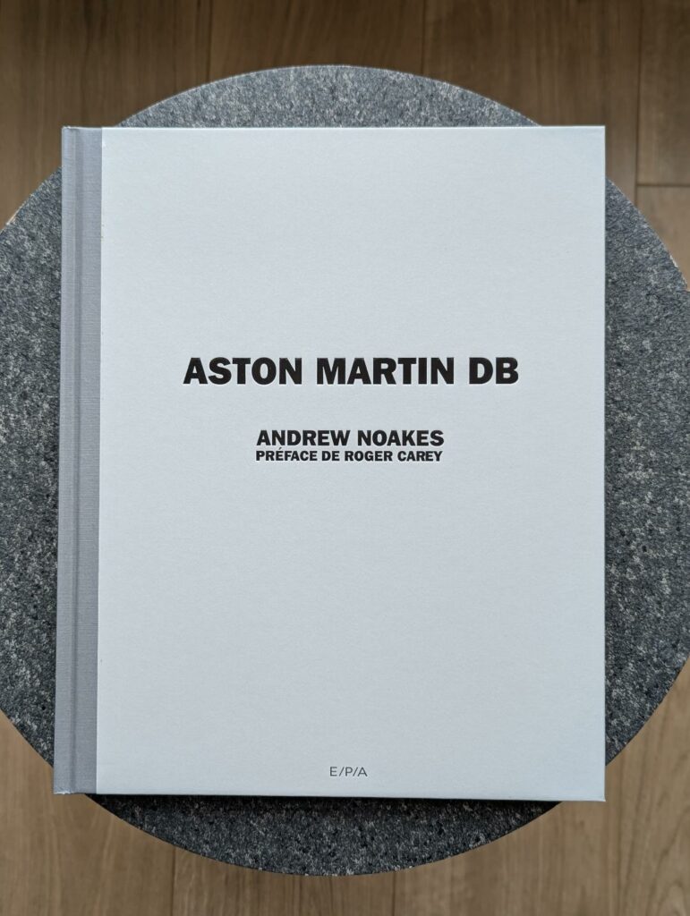 ASTON MARTIN DB (E/P/A) Andrew Noakes : comprendre l’héritage derrière deux lettres ASTON MARTIN DB ( E/P/A) Andrew Noakes